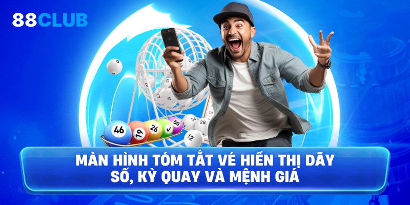 Màn hình tóm tắt vé hiển thị dãy số, kỳ quay và mệnh giá