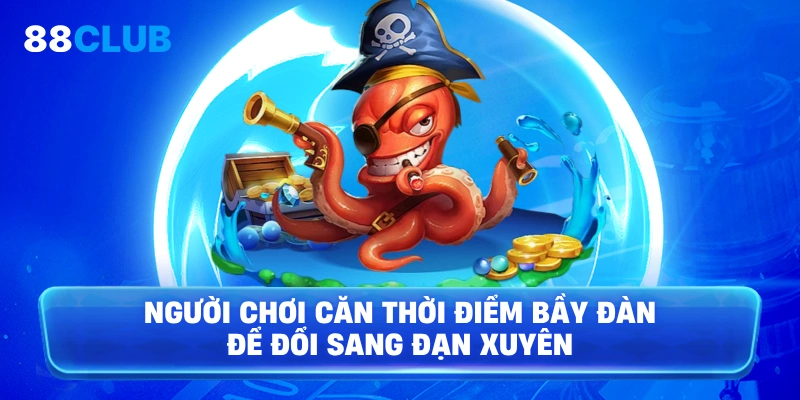 Người chơi căn thời điểm bầy đàn để đổi sang đạn xuyên