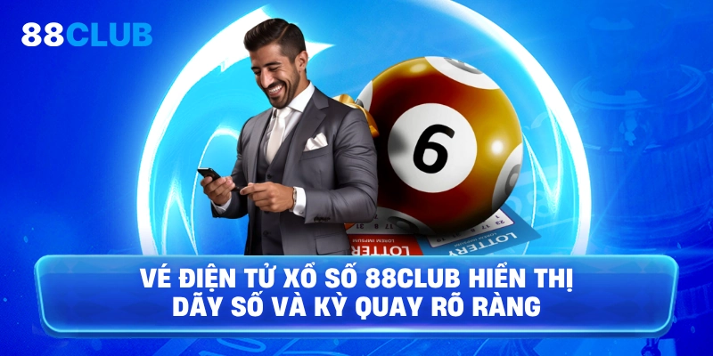 Vé điện tử Xổ Số 88Club hiển thị dãy số và kỳ quay rõ ràng